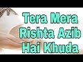 Tera mera rishta azib hai khuda | Beautiful hindi christian song