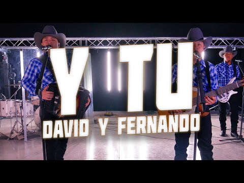Y Tu - David Y Fernando (En Vivo)