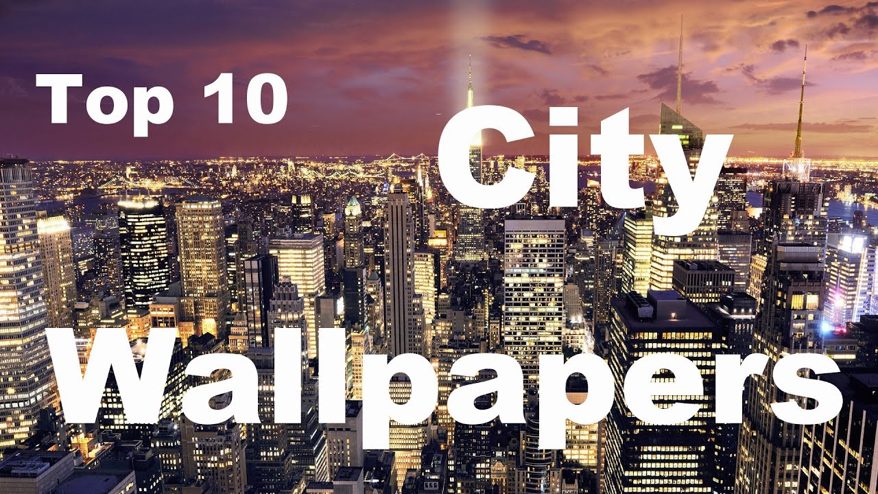 Top 10 City Wallpapers HD + DOWNLOAD
