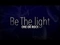 ONE OK ROCK BE THE LIGHT Lyric Video ...
