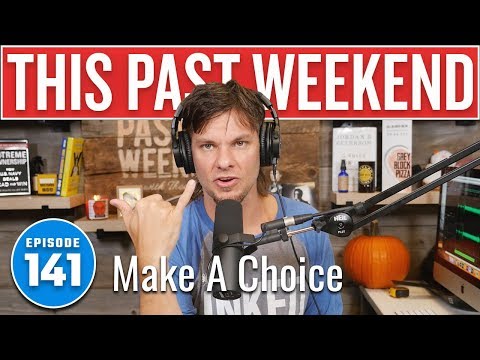 Make a Choice | This Past Weekend #141 video thumbnail