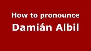 How to pronounce Damián Albil