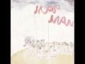 Man Man - Tunneling Through The Guy