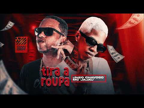 JHEO CHAVOSO E MC JAJAU - TIRA A ROUPA - REMIX BREGA FUNK