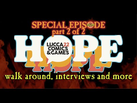 LUCCA COMICS & GAMES 2022 with the MDM (part 2 of 2)