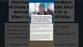 Ipar Adalah Maut di Dunia Nyata sang Adik Akui Berhubungan Badan dengan Kakak Ipar 2x dan Dibayar