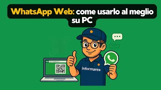 Come funziona WhatsApp Web e come usarlo al meglio su PC
