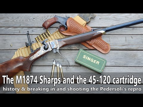 The Model 1874 Sharps rifle and the 45-120 cartridge - history and shooting