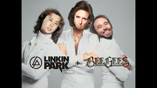 Stayin&#39; In The End  - Linkin Park|Bee Gees mashup