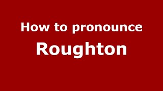 How to pronounce Roughton