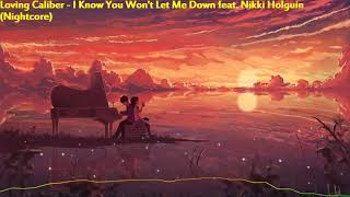 Loving Caliber - I Know You Won't Let Me Down feat. Nikki Holguin (Nightcore)