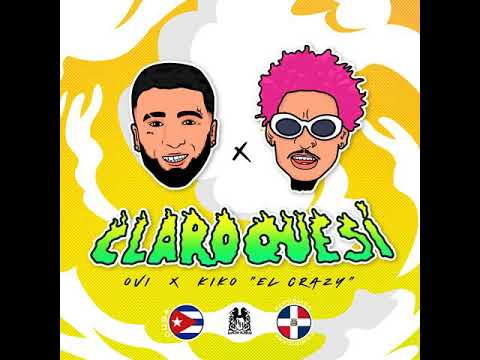 Claro Que Sí - Ovi, Kiko El Crazy (Official Audio)
