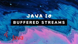 Java IO - Buffered Streams (BufferedInputStream &amp; BufferedOutputStream) [#6]