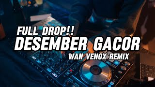 Download lagu FULL DROP!! DESEMBER GACOR - (WAN VENOX REMIX) mp3