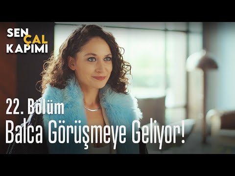 Balca görüşmeye geliyor! - Sen Çal Kapımı 22. Bölüm
