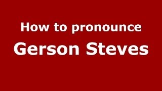 How to pronounce Gerson Steves