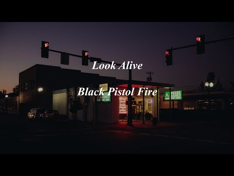 Look Alive - Black Pistol Fire