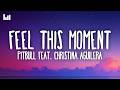 Pitbull Feel This Moment Lyrics Feat Christina Aguilera