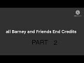 All Barney And Friends End Credits Part 2
