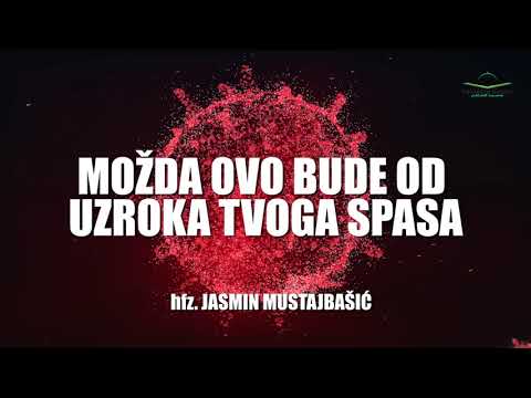 MOŽDA OVO BUDE OD UZROKA TVOG SPASA - hfz. Jasmin Mustajbašić