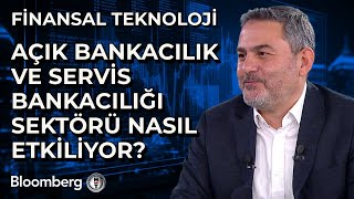 Finansal Teknoloji - Açık Bankacılık ve Servis Bankacılığı Sektörü Nas
