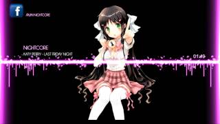 Nightcore - Last Friday Night ( DUBSTEP REMIX )