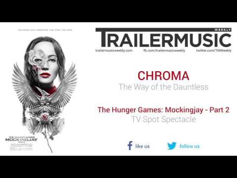 The Hunger Games: Mockingjay - Part 2 - TV Spot Spectacle Music (CHROMA - The Way of the Dauntless)