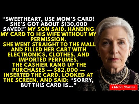 “Sweetheart, use Mom’s card! She’s got about $130,000 on it!” my son said, handing her my card...