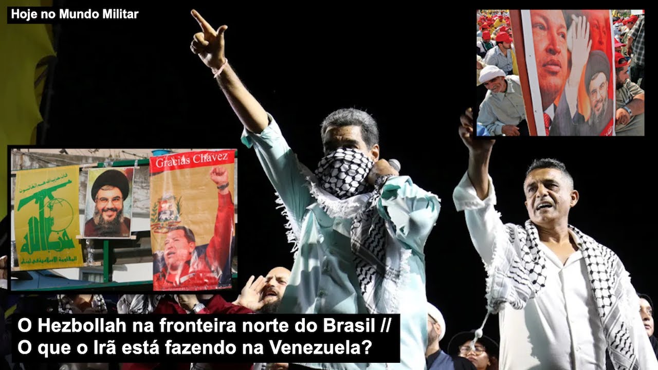 O Hezbollah na fronteira norte do Brasil – O que o Irã está fazendo na Venezuela?