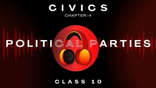 Political Parties | Chapter 4 | Audiobook | CBSE Class 10 Civics | NCERT Reading |DemocraticPolitics