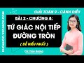 Toán lớp 9 Bài 2: Tứ giác nội tiếp đường tròn - Trang 75, 78 Tập 2 | Cánh diều