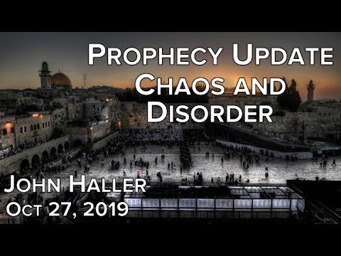 2019 10 27 John Haller's Prophecy Update -Chaos and Disorder