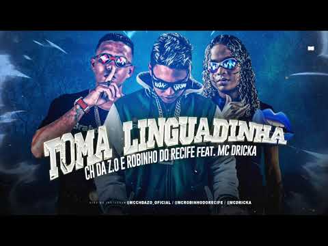 MC CH DA ZO, ROBINHO DO RECIFE E MC DRICKA - TOMA LINGUADINHA - MÚSICA NOVA