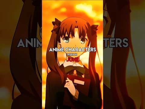 Anime Characters born in June #shorts #animeshorts #yourmonthyourcharacter #anime