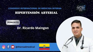 Congreso internacional de Medicina Interna: Hipertensión Arterial - Dr. Ricardo Maingon Guevara