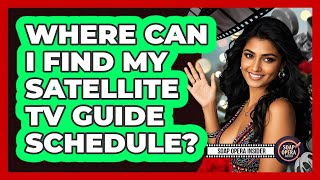 Where Can I Find My Satellite TV Guide Schedule