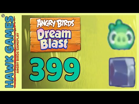 Angry Birds Dream Blast Level 399 - Walkthrough, No Boosters