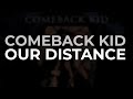 Comeback Kid - Our Distance (Official Audio)