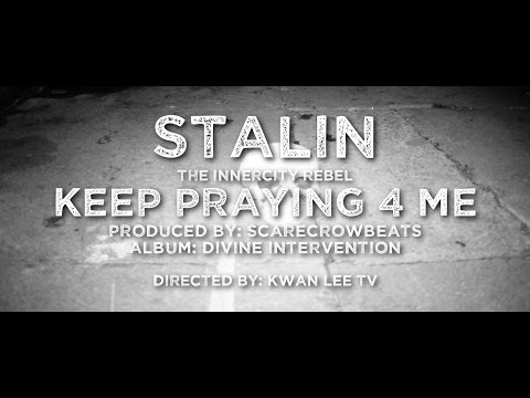 Stalin the Innercity Rebel - Keep Praying 4 Me (Video)