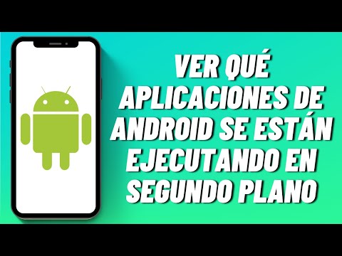 Cómo ver qué aplicaciones de Android se están ejecutando en segundo plano