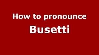 How to pronounce Busetti