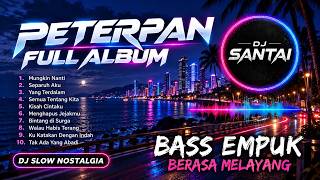 Download lagu PETERPAN FULL ALBUM REMIX | DJ SLOW REMIX | COCOK BUAT TEMEN NYETIR MOBIL mp3