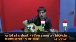 oriol stardust - (i've seen a) bicycle - 15-06-10