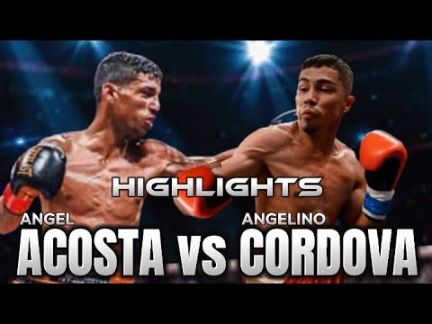 ANGEL ACOSTA VS ANGELINO CORDOVA HIGHLIGHTS | BOXING