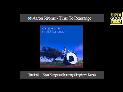 Aaron Jerome - Kwa Kungasa (featuring Simphiwe Dana)
