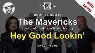 Hey Good Lookin&#39; - The Mavericks Cover (with lyrics)
