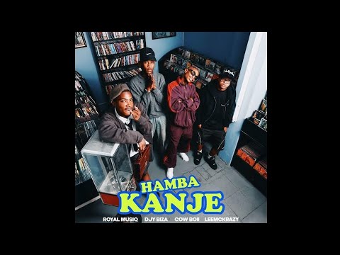 Royal MusiQ & Djy Biza - Hamba Kanje ft. CowBoii & Leemckrazy ( official audio)