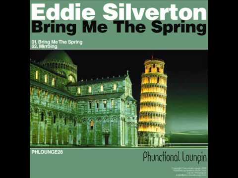 Eddie Silverton - Bring Me The Spring