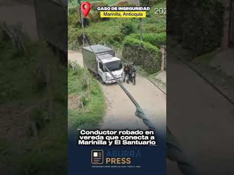 Inseguridad sin freno en el Oriente antioqueño. Delincuentes asaltan a conductor a plena luz del día
