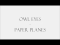 Owl eyes - Paper planes 